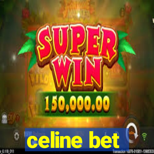 celine bet